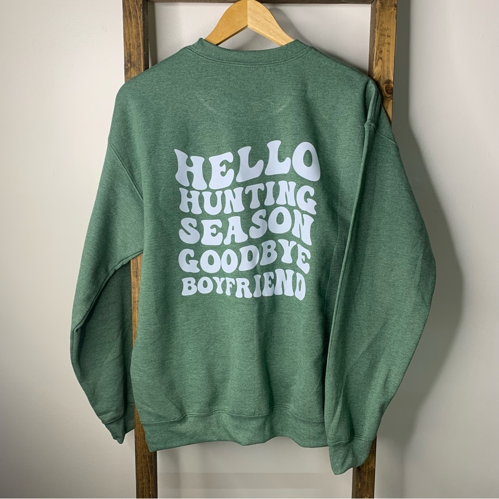 Hello Hunting Season Goodbye Boyfriend Green Graphic Sweatshirt